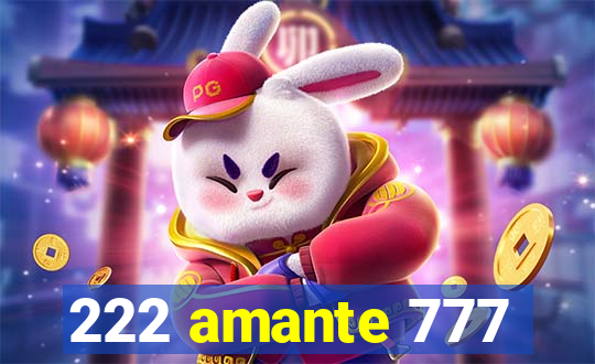 222 amante 777